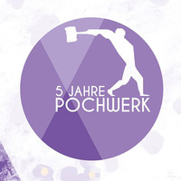 Kurt Woodlux | 5 Jahre Pochwerk (01.05.17) by POCHWERK