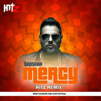 Mercy Ft.Badshah -Hitz Remix by HITZ BEATZ