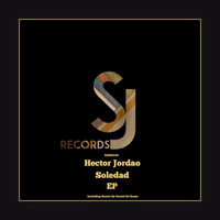 Out Now - Hector Jordao - Soledad (Hector Jordao Remix) [SJRS0128] - Release Date - 31.07.2017 by Secret Jams Records