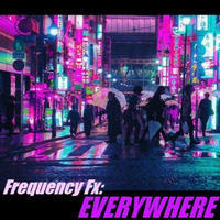 Frequency Fx - Everywhere by Fabio F aka Freq Fx