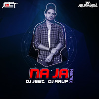NA JA(Remix) DJ Jeet &amp; DJ Arup Mandal by DJ Jeet