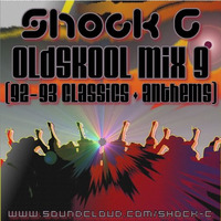 OLDSKOOL MIX 9 (92-93 Classics+anthems) by Shock C
