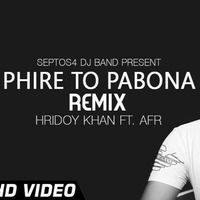 Phire To Pabona | Hridoy Khan Ft Raj | Remix (OUT NOW FULL FREE DOWNLOAD) by AFR