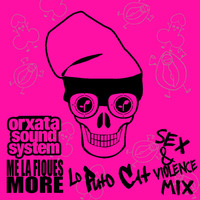 Orxata Sound System - Me la fiques more (Lo Puto Cat Sex &amp; Violence Mix) by Lo Puto Cat
