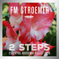 FM STROEMER - 2 Steps Essential Housemix August 2016 | www.fmstroemer.de by FM STROEMER [Official]