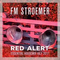 FM STROEMER - Red Alert Essential Housemix July 2017 | www.fmstroemer.de by FM STROEMER [Official]