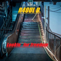 R4OUL D. ♫ - Lookin´for freedom by R4OUL  D. ♫
