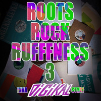 Roots Rock Rufffness III - Inna Digikal Style by FFF