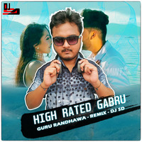 High Rated Gabru-Guru Randhawa-Remix-DJ SD by DJ SD AKA SUPRIT DAS