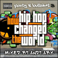 Party and BS 3 - How Hip Hop Changed The World by andyabx