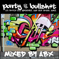 ABX - Old Skool Hip Hop DJ Mix - Party and B.S by andyabx