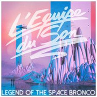 L’Equipe du Son - Legend of the Space Bronco (Belabouche Remix) by (((Belabouche)))