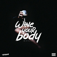 Wine Your Body by DJ EVANS by Dj Evans
