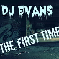 Dj Evans-The First Time by Dj Evans