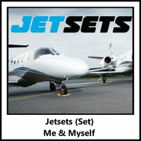 Jetsets (Me &amp; Myself Set) by Me & Myself