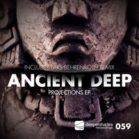 Ancient Deep "Projections EP" [Deeper Shades Recordings]