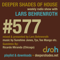 Deeper Shades Of House #577 w/ guest mix by RICARDO MIRANDA by Lars Behrenroth