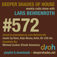 Deeper Shades Of House #572 w/ guest mix by MICHAEL ZUCKER (Finale Sessions) by Lars Behrenroth
