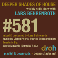 Deeper Shades Of House #581 w/ guest mix by JENIFA MAYANJA by Lars Behrenroth