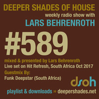 Deeper Shades Of House #589 w/ guest mix by FUNK DEEPSTAR by Lars Behrenroth