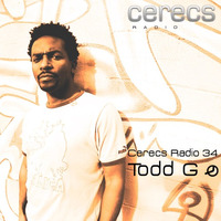 Cerecs Radio Podcast #34 with Todd G by Todd G