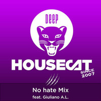 Deep House Cat Show - No hate Mix - feat. Giuliano A.L. by Deep House Cat Show