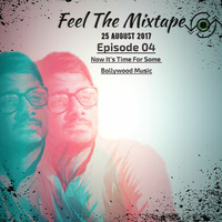 Feel The Mixtape Episode 04 by Ketan Solanki