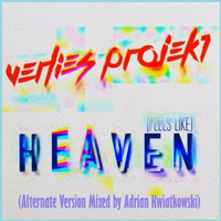Verlies Projekt - (Feels Like) Heaven [Alternate Version Mixed by Adrian Kwiatkowski] by Adrian Kwiatkowski