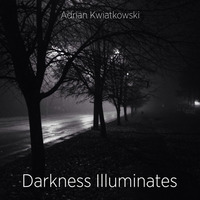 Darkness Illuminates by Adrian Kwiatkowski