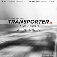 Transporter v08.2 - Jaime Cereus by STROM:KRAFT Radio