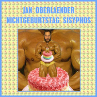 Jan Oberlaender | Nichtgeburtstag | Sisyphos by Jan Oberlaender