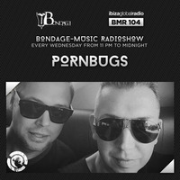 Bondage Music Radio - BMR 104 mixed by Pornbugs by Pornbugs