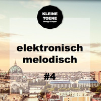 elektronisch melodisch Vol. 4 by KLEINE TOENE by George Cooper