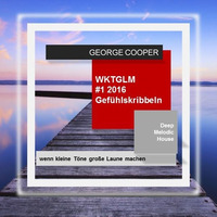 WKTGLM - Wenn Kleine Toene GROSSE Laune Machen 1 2016 - Gefuehlskribbeln by George Cooper