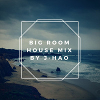 BIG ROOM HOUSE MIX by J-HAO