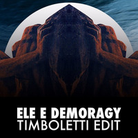 Ele E Demoragy - Timboletti Edit by timboletti