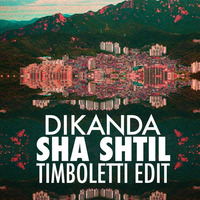 Dikanda - Sha Shtil - Timboletti Edit by timboletti