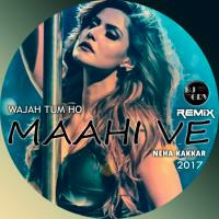 MAAHI VE, WAJAH TUM HO - DJ GRV REMIX 2017 by DJ GRV