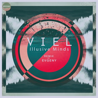 VieL - Illusive Minds (Evgeny Dub Remix) [OUT NOW] by Evgeny