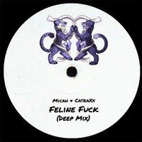 Micah & CatraXx - Feline Fck (Deep Mix) by catraxx