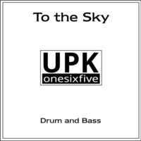 To the Sky - Liquid Drum and Bass - By UPK Onesixfive by UPK Onesixfive