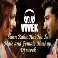Sunn Raha Hai Na Tu Male And Female Mashup By DJ VIVEK by DJ Vivek