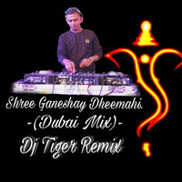 Shree Ganeshay -(Dubai Mix)- Dj Tiger Remix 2017 by Dj Tiger