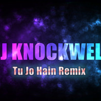 Tu Jo Hain - Mr. X (DJ Knockwell Remix)  by Knockwell
