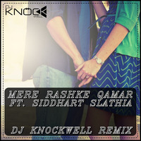 Mere Rashke Qamar - Siddhart Slathia (DJ Knockwell Remix) by Knockwell