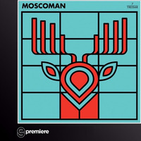 Premiere: Moscoman - Some of my Fears (Treisar) by EGPodcast
