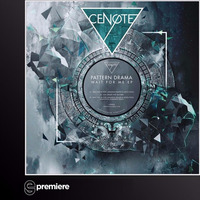 Premiere: Pattern Drama - Wait for Me ft. Aquarius Heaven & Hezza Fezza (Cenote Records) by EGPodcast