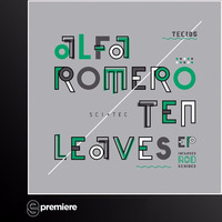 Premiere: Alfa Romero - Ten Leaves (ROD Remix One)(SCI+TEC) by EGPodcast