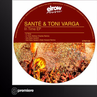 Premiere: Santé & Toni Varga - In Time (Elrow Music) by EGPodcast