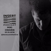 Miki Craven INSERT podcast @4everyonefestival - 30/10/2016 Miki's birthday by INSERT Techno - Barcelona Concept
